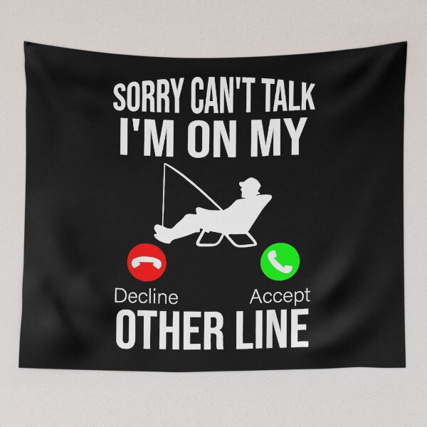 Item preview, Sorry Can't Talk I'm On My Other Line Fisherman Angler Fishing Enthusiast designed and sold by Hugosploosh.