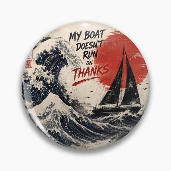 Item preview, My Boat Doesn’t Run On Thanks Japanese Great Wave Sailing Art designed and sold by Abidel.