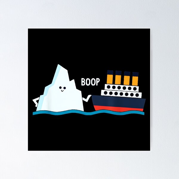 Item preview, Boop Titanic Iceberg Ship History Humor Disaster designed and sold by Hugosploosh.