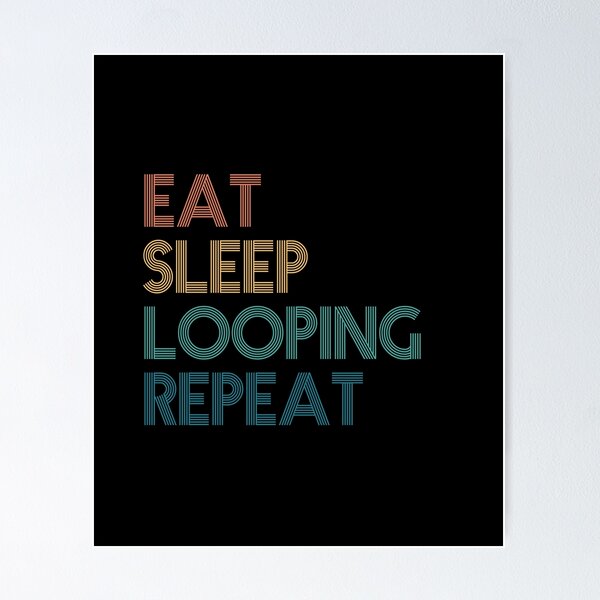 Item preview, Eat Sleep Looping Repeat - Gift For Looping Fans designed and sold by kindxinn.