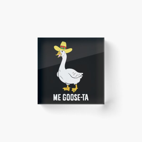 Item preview, Me Goose-Ta Funny Goose Pun Meme Mexican Humor designed and sold by Hugosploosh.