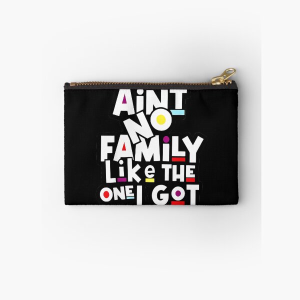 Item preview, Ain't No Family Like The One I Got Family Pride Loved Ones designed and sold by Hugosploosh.