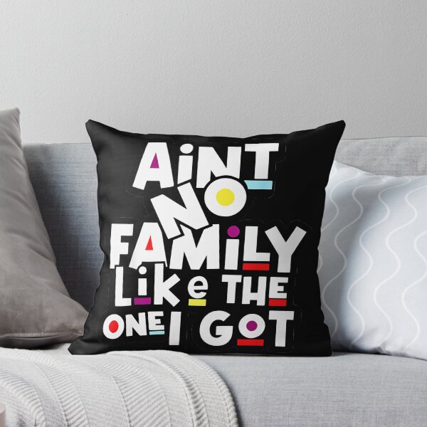 Item preview, Ain't No Family Like The One I Got Family Pride Loved Ones designed and sold by Hugosploosh.