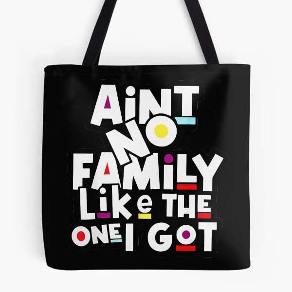 Item preview, Ain't No Family Like The One I Got Family Pride Loved Ones designed and sold by Hugosploosh.