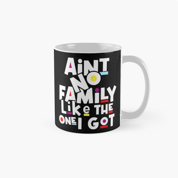 Item preview, Ain't No Family Like The One I Got Family Pride Loved Ones designed and sold by Hugosploosh.
