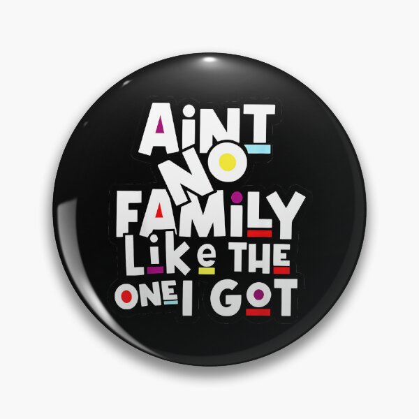 Item preview, Ain't No Family Like The One I Got Family Pride Loved Ones designed and sold by Hugosploosh.