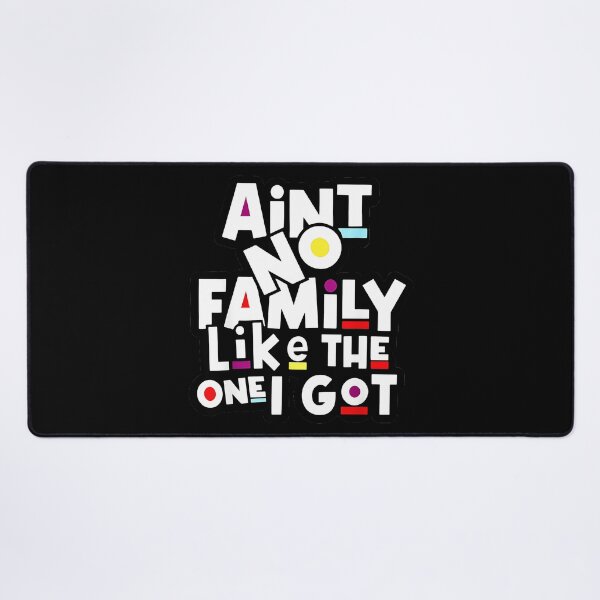 Item preview, Ain't No Family Like The One I Got Family Pride Loved Ones designed and sold by Hugosploosh.
