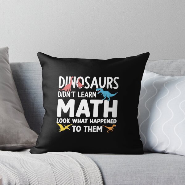 Item preview, Dinosaurs Didn't Learn Math Look What Happened To Them Funny Math Teacher Student Education designed and sold by PopStars1993.