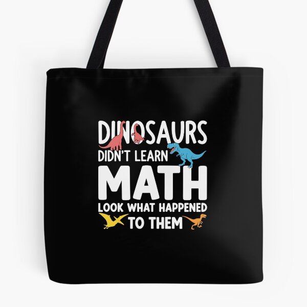 Item preview, Dinosaurs Didn't Learn Math Look What Happened To Them Funny Math Teacher Student Education designed and sold by PopStars1993.