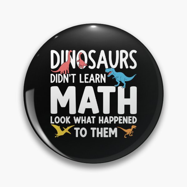 Item preview, Dinosaurs Didn't Learn Math Look What Happened To Them Funny Math Teacher Student Education designed and sold by PopStars1993.