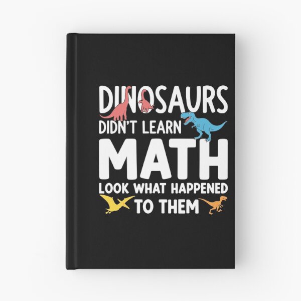 Item preview, Dinosaurs Didn't Learn Math Look What Happened To Them Funny Math Teacher Student Education designed and sold by PopStars1993.