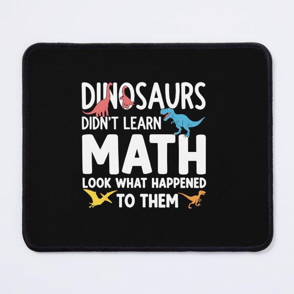 Item preview, Dinosaurs Didn't Learn Math Look What Happened To Them Funny Math Teacher Student Education designed and sold by PopStars1993.