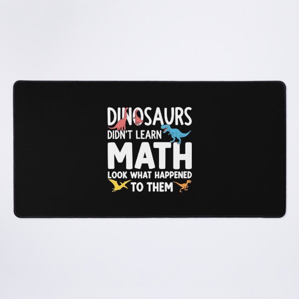 Item preview, Dinosaurs Didn't Learn Math Look What Happened To Them Funny Math Teacher Student Education designed and sold by PopStars1993.