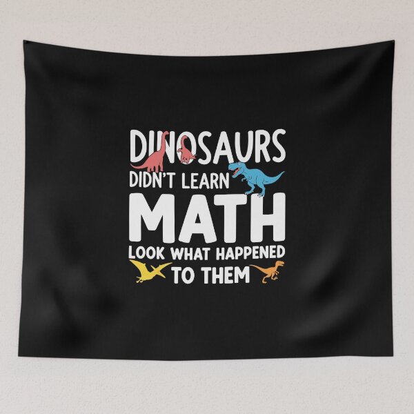 Item preview, Dinosaurs Didn't Learn Math Look What Happened To Them Funny Math Teacher Student Education designed and sold by PopStars1993.