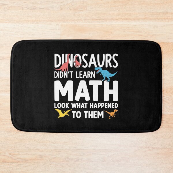 Item preview, Dinosaurs Didn't Learn Math Look What Happened To Them Funny Math Teacher Student Education designed and sold by PopStars1993.