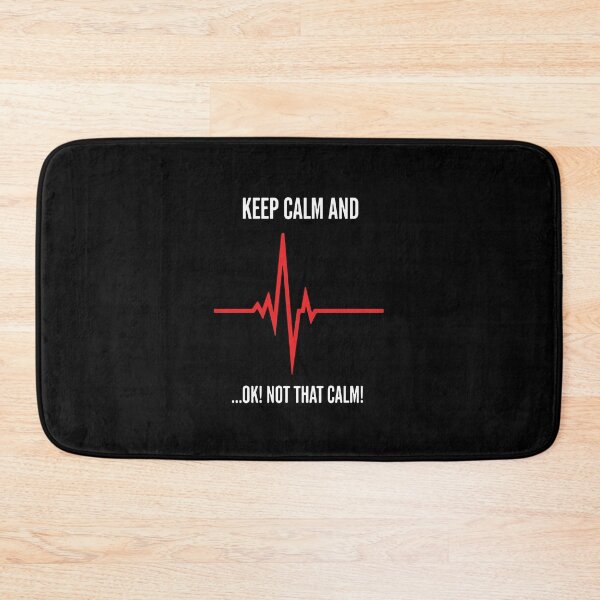 Item preview, Keep Calm And ...Ok! Not That Calm! Healthcare Heartbeat Medical Humor Nurse Doctor designed and sold by PopStars1993.