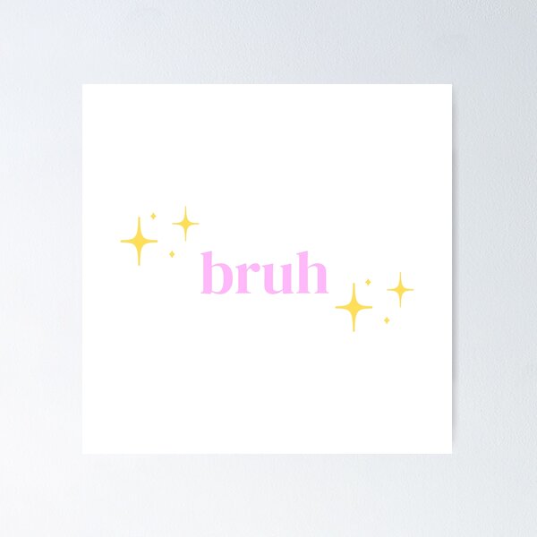 Item preview, Bruh (Sparkles) designed and sold by PrettiPrintts.