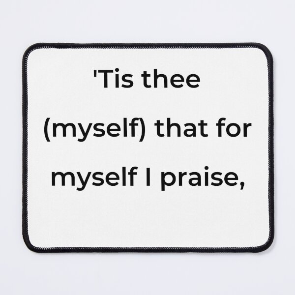 Item preview, “’Tis thee (myself) that for myself I praise,” - print black designed and sold by ariksworld.