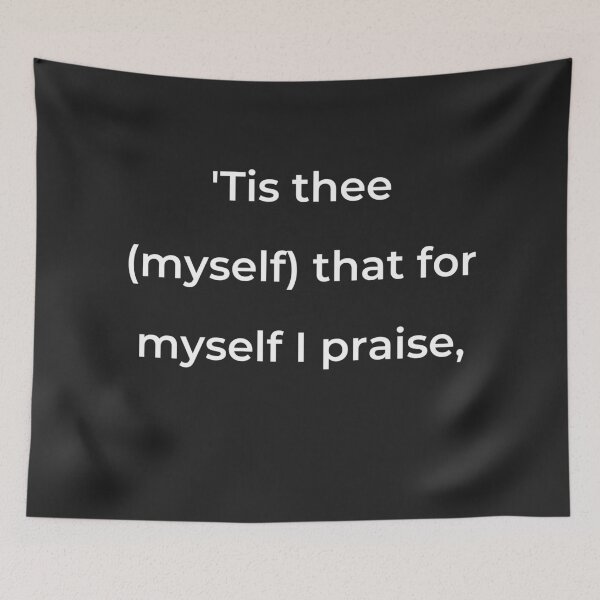 Item preview, “’Tis thee (myself) that for myself I praise,” - print white designed and sold by ariksworld.