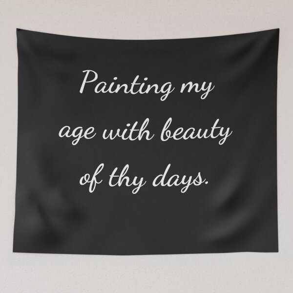 Item preview, “Painting my age with beauty of thy days.” - handwriting white designed and sold by ariksworld.
