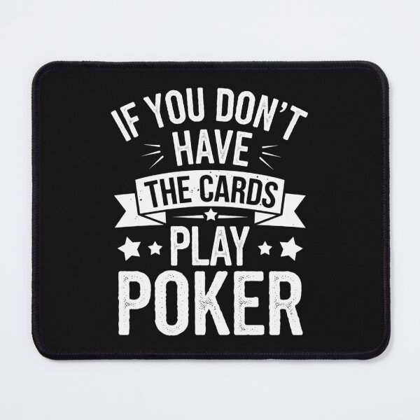 Item preview, If You Don't Have The Cards Play Poker Quote designed and sold by Vicky021.