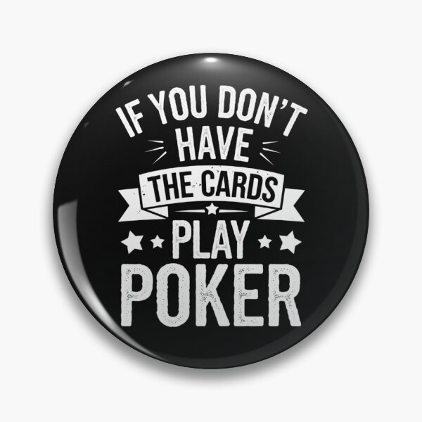 Item preview, If You Don't Have The Cards Play Poker Quote designed and sold by Vicky021.