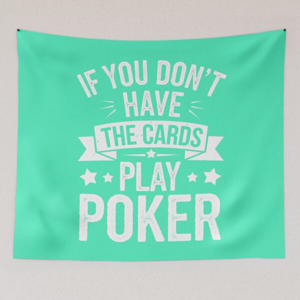Item preview, If You Don't Have The Cards Play Poker Quote designed and sold by Vicky021.