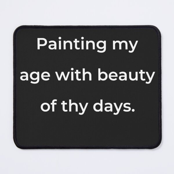 Item preview, “Painting my age with beauty of thy days.” - print white designed and sold by ariksworld.