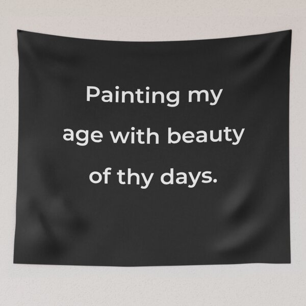 Item preview, “Painting my age with beauty of thy days.” - print white designed and sold by ariksworld.
