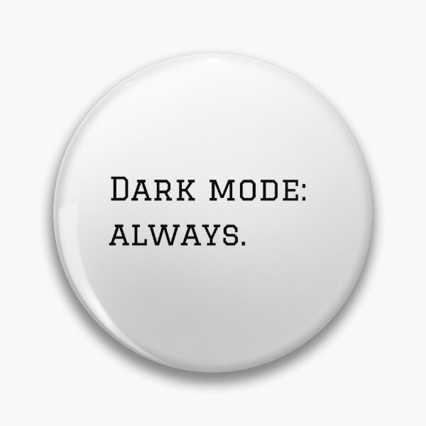 Item preview, Dark Mode: Always. designed and sold by nyblydd.