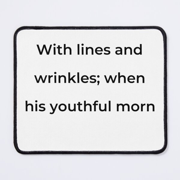 Item preview, “With lines and wrinkles; when his youthful morn” - print black designed and sold by ariksworld.