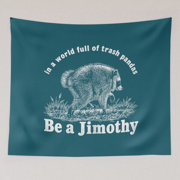 Item preview, in A World Full of Trash Pandas Be A Jimothy Raccoon Funny Trash Panda designed and sold by FrankIsabel.