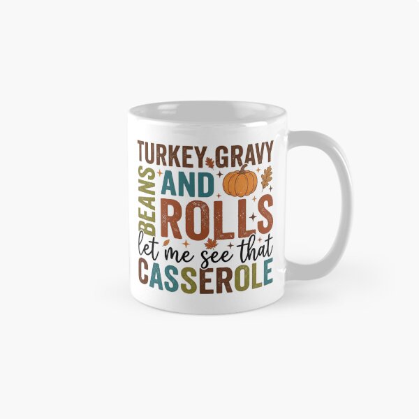 Item preview, Turkey Gravy and Rolls Let Me See That Casserole Funny Thanksgiving Quote Autumn Typographic Design designed and sold by raedattia.