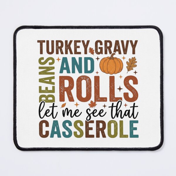 Item preview, Turkey Gravy and Rolls Let Me See That Casserole Funny Thanksgiving Quote Autumn Typographic Design designed and sold by raedattia.