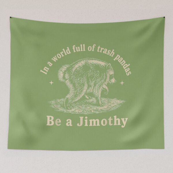 Item preview, Jimothy in A World Full of Trash Pandas Be A Jimothy Raccoon designed and sold by ArleneRowe.