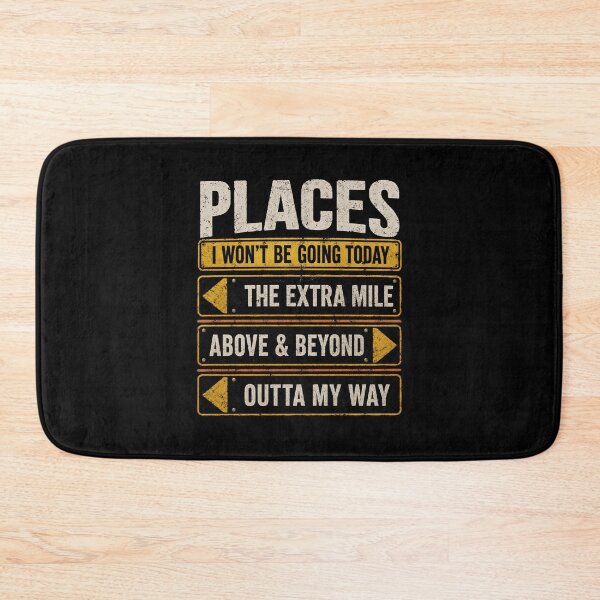 Item preview, Places I Won't Be Going Today Extra Mile Above and Beyond designed and sold by CelidaBonde.