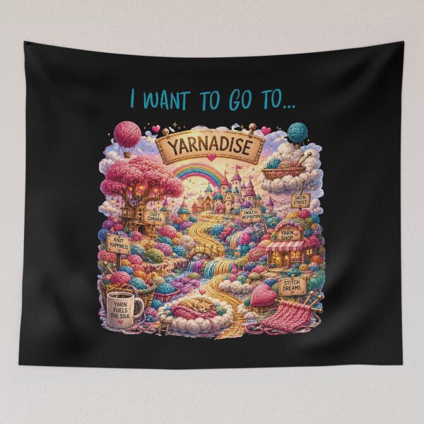 Item preview, I Want to Go to Yarnadise designed and sold by OneDotSpot.