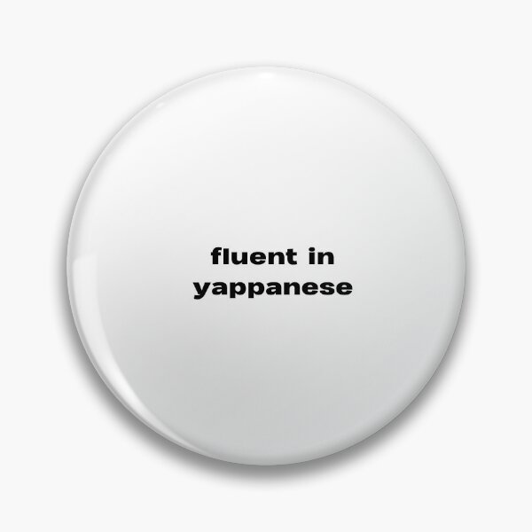 Item preview, fluent in yapanese designed and sold by lexthelord.
