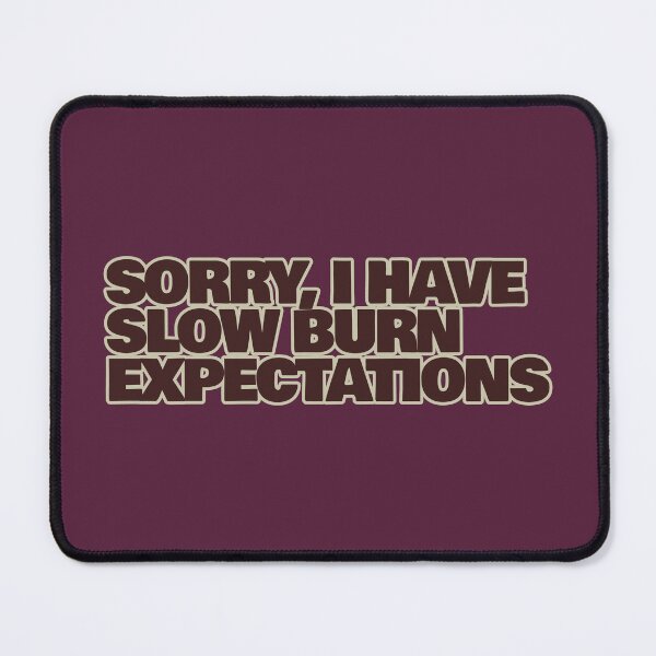 Item preview, Sorry, I Have Slow Burn Expectations – Funny Romance Trope Quote designed and sold by hhells.
