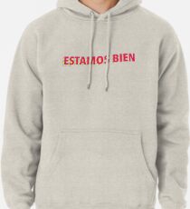 Estamos bien Pullover Hoodie