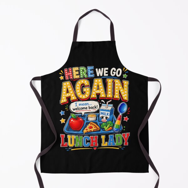 Item preview, Here We Go Again I Mean Welcome Back Lunch Lady designed and sold by Apparel-Vortex.
