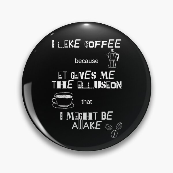 Item preview, I Like Coffee Because It Gives Me The Illusion That I Might Be Awake. designed and sold by Dinasshop.