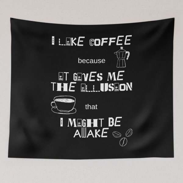 Item preview, I Like Coffee Because It Gives Me The Illusion That I Might Be Awake. designed and sold by Dinasshop.