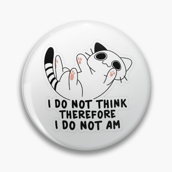 Item preview, I Do Not Think Therefore I Do Not Am Funny Cat designed and sold by JossDesign15.