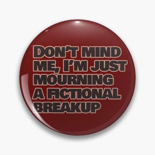Item preview, Don't Mind Me, I'm Just Mourning a Fictional Breakup – Funny Fictional Characters Quote designed and sold by hhells.