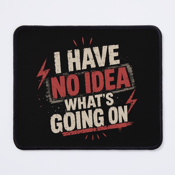 Item preview, I Have No Idea What's Going On Funny Quote Relatable Humor Confused Saying designed and sold by RetroMini2026.