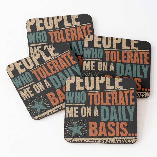 Item preview, People Who Tolerate Me On A Daily Basis They're The Real Heroes Humorous Relatable Quote designed and sold by RetroMini2026.