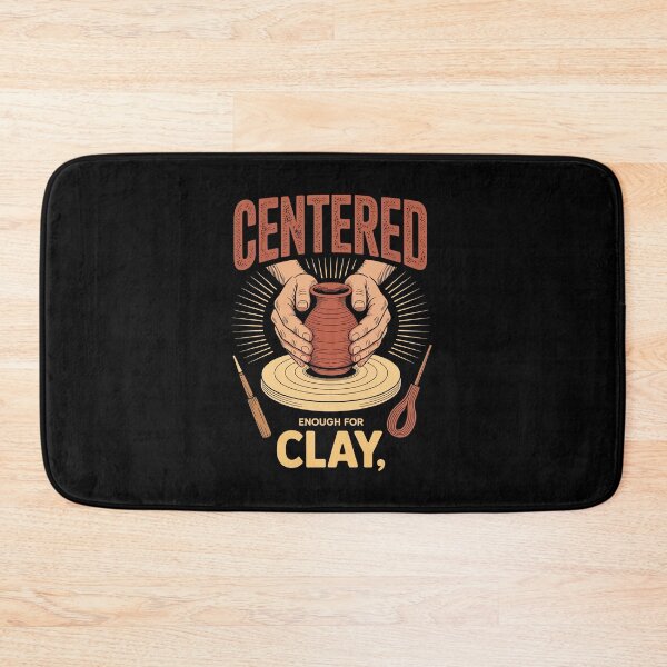 Item preview, CENTERED ENOUGH FOR CLAY designed and sold by jkrphoto.