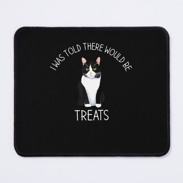 Item preview, I Was Told There Would Be Treats Funny Tuxedo Cat Lover designed and sold by Mdcazeem.