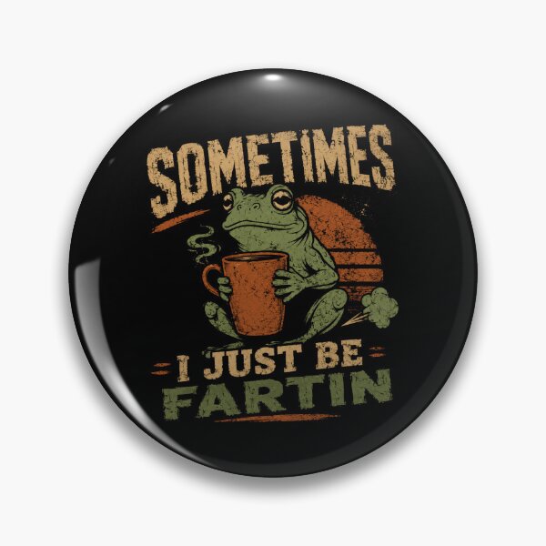Item preview, Sometimes I Just Be Fartin Funny Frog Humor Quote designed and sold by RetroMini2026.